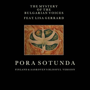 The Mystery Of The Bulgarian Voices 
Feat. Lisa Gerrard
- Pora Sotunda (Finland & Aaskoven Mix)