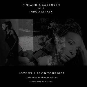 Finland & Aaskoven with Aminata Fofana
- Love Will Be On Your Side 
(The Archipelago Mix by Finland & Aaskoven)