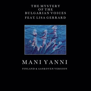 The Mystery Of The Bulgarian Voices 
Feat. Lisa Gerrard
- Mani Yanni (Finland & Aaskoven Version)
